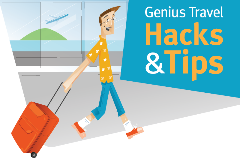 Genius Travel Hacks & Tips